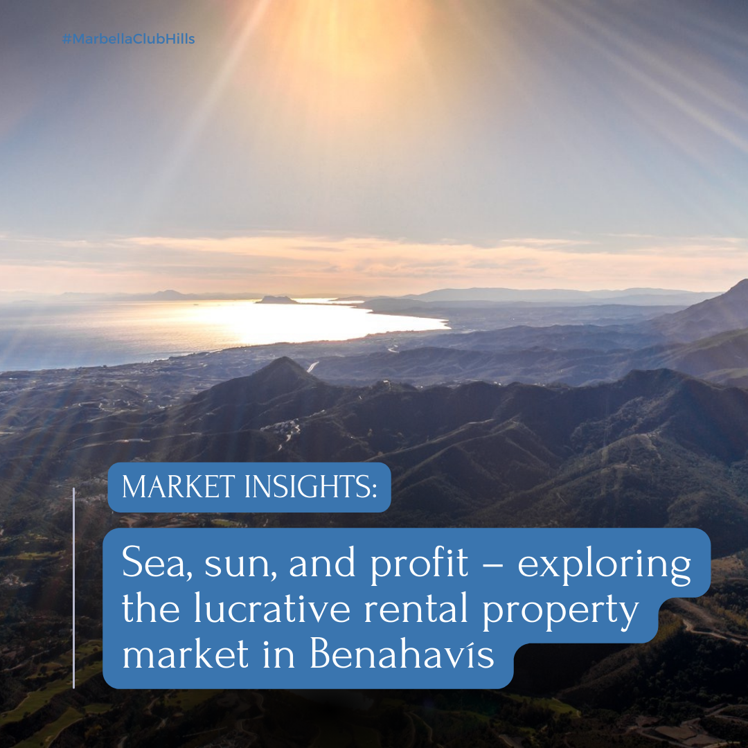 Market Insights: Sun, sea, and profits -  exploring the lucrative rental property market in Benahaví­s