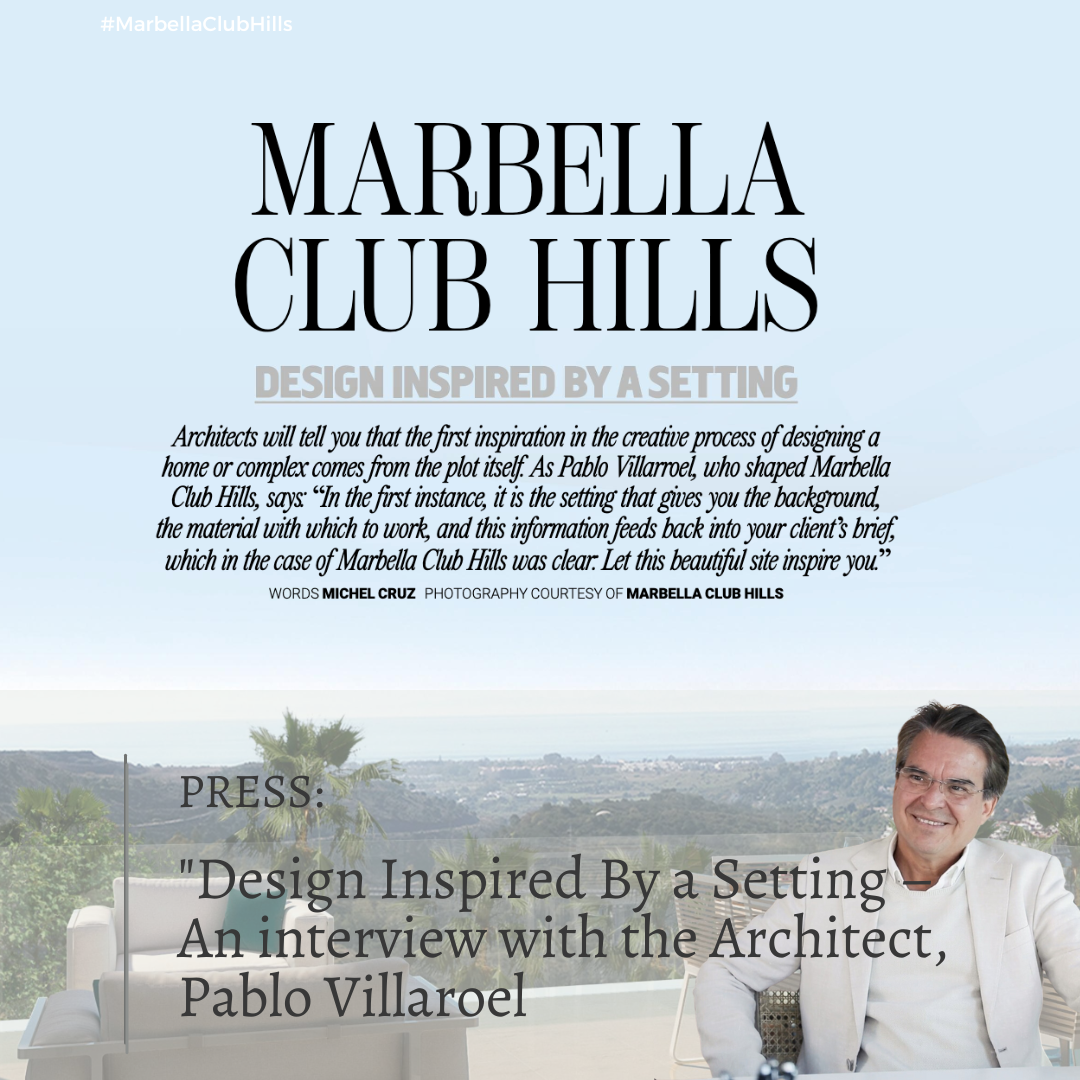 Press: Marbella Club Hills – Design Inspired By a Setting - An interview with the Architect, Pablo Villaroel