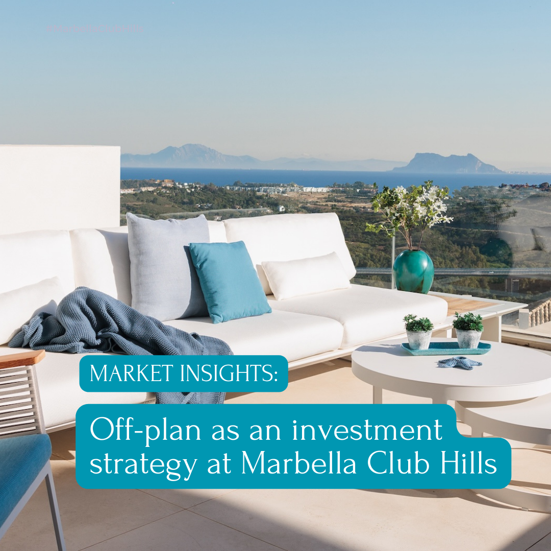 Market Insights: Off-plan as an investment strategy at Marbella Club Hills