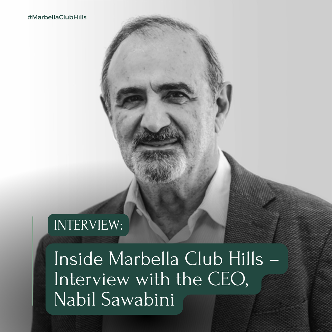 Inside Marbella Club Hills – Interview with the CEO, Nabil Sawabini